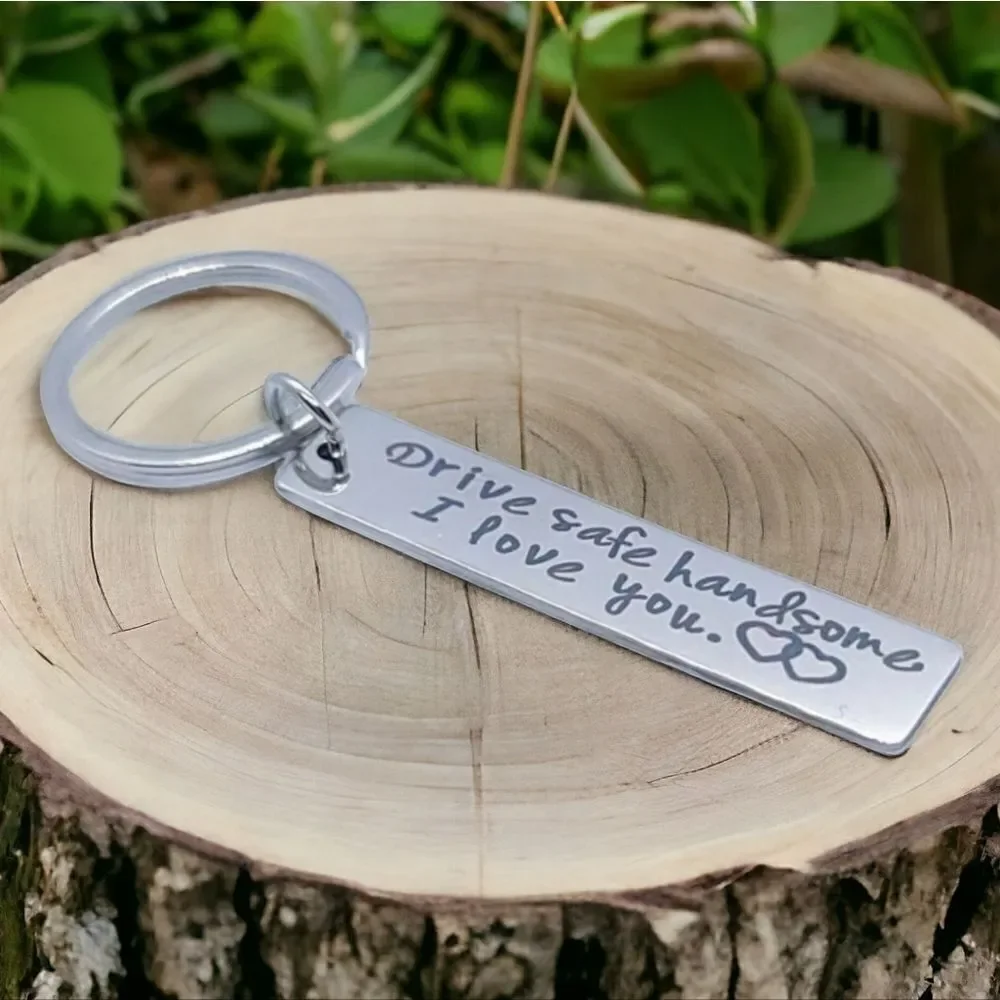 Drive Safe Handsome I love You Silver Key Chain KeyRing Husband Boyfriend Son